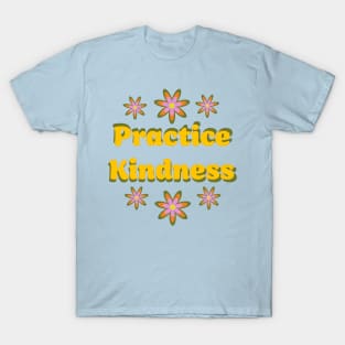 Practice Kindness T-Shirt